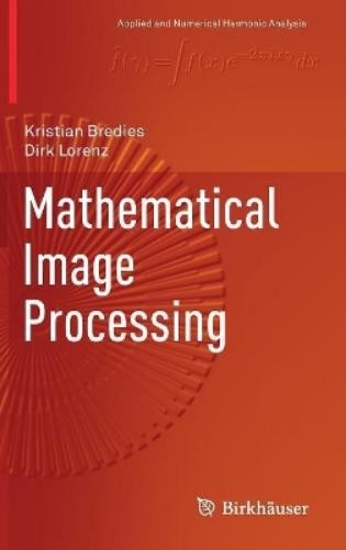 Kristian Bredies Dirk Loren Mathematical Image Processin (Hardback) (UK IMPORT)