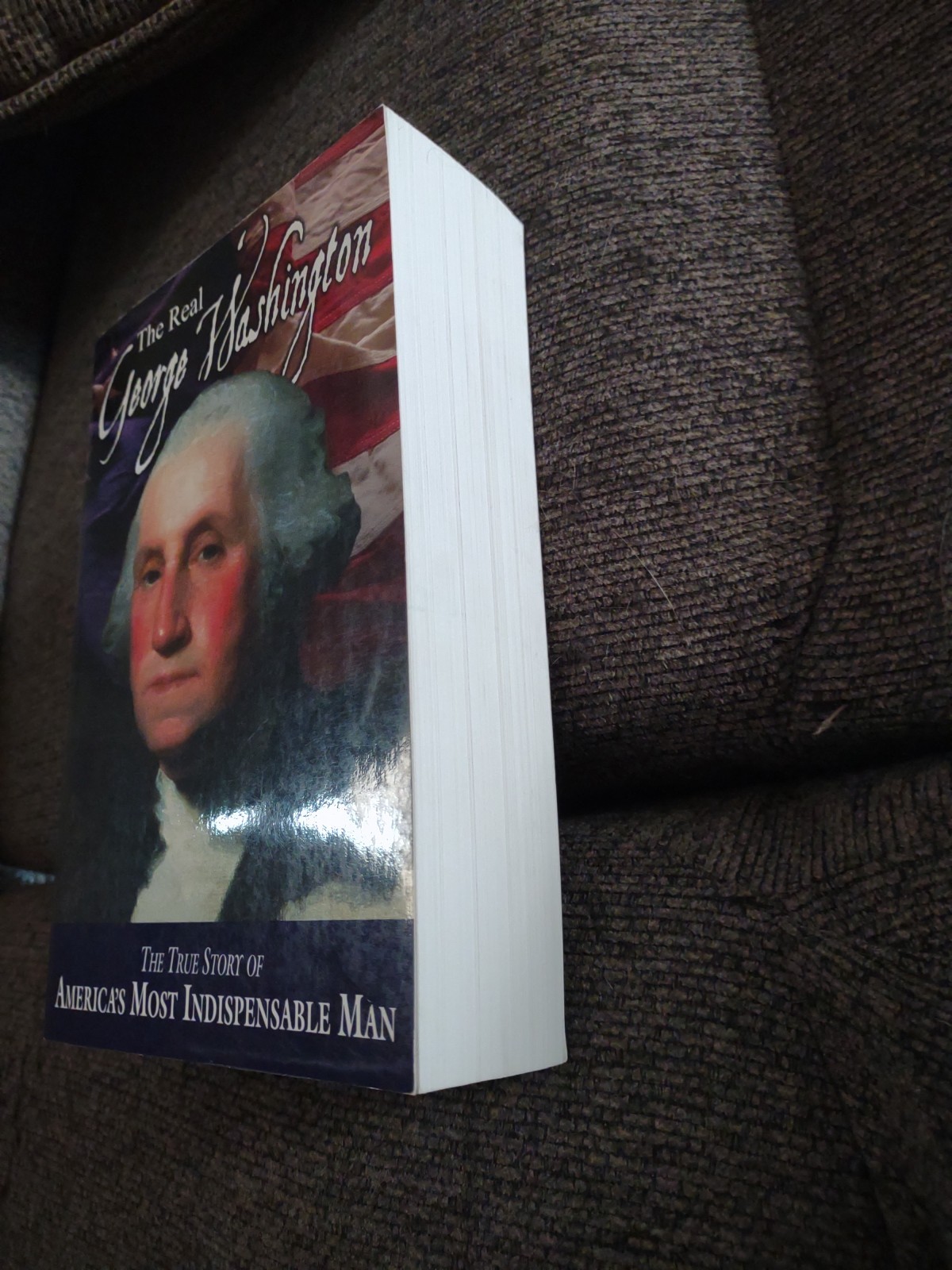 American Classic Ser.: Real George Washington : The True Story of America’s Most