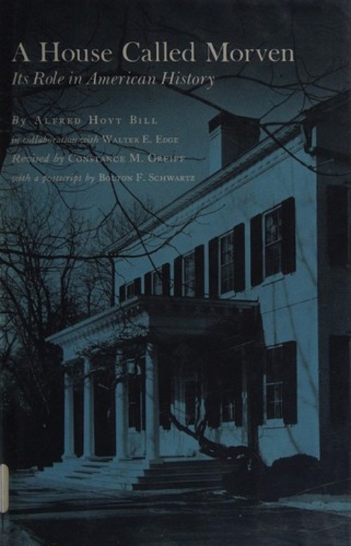 A House Called Morven : Its Role in American History, 1701-1954 –