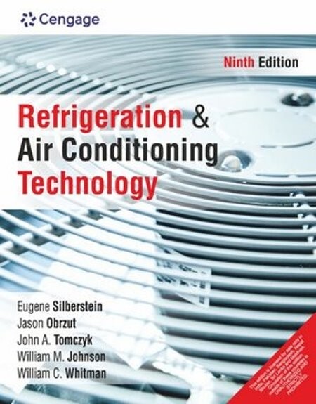 Refrigeration and Air Conditioning Technology by Silberstein, 9TH INT’L EDITION
