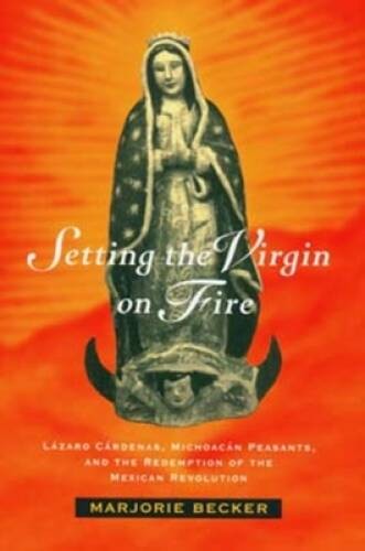 Setting the Virgin on Fire: Lzaro Crdenas, Michoacn Peasants a – VERY GOOD