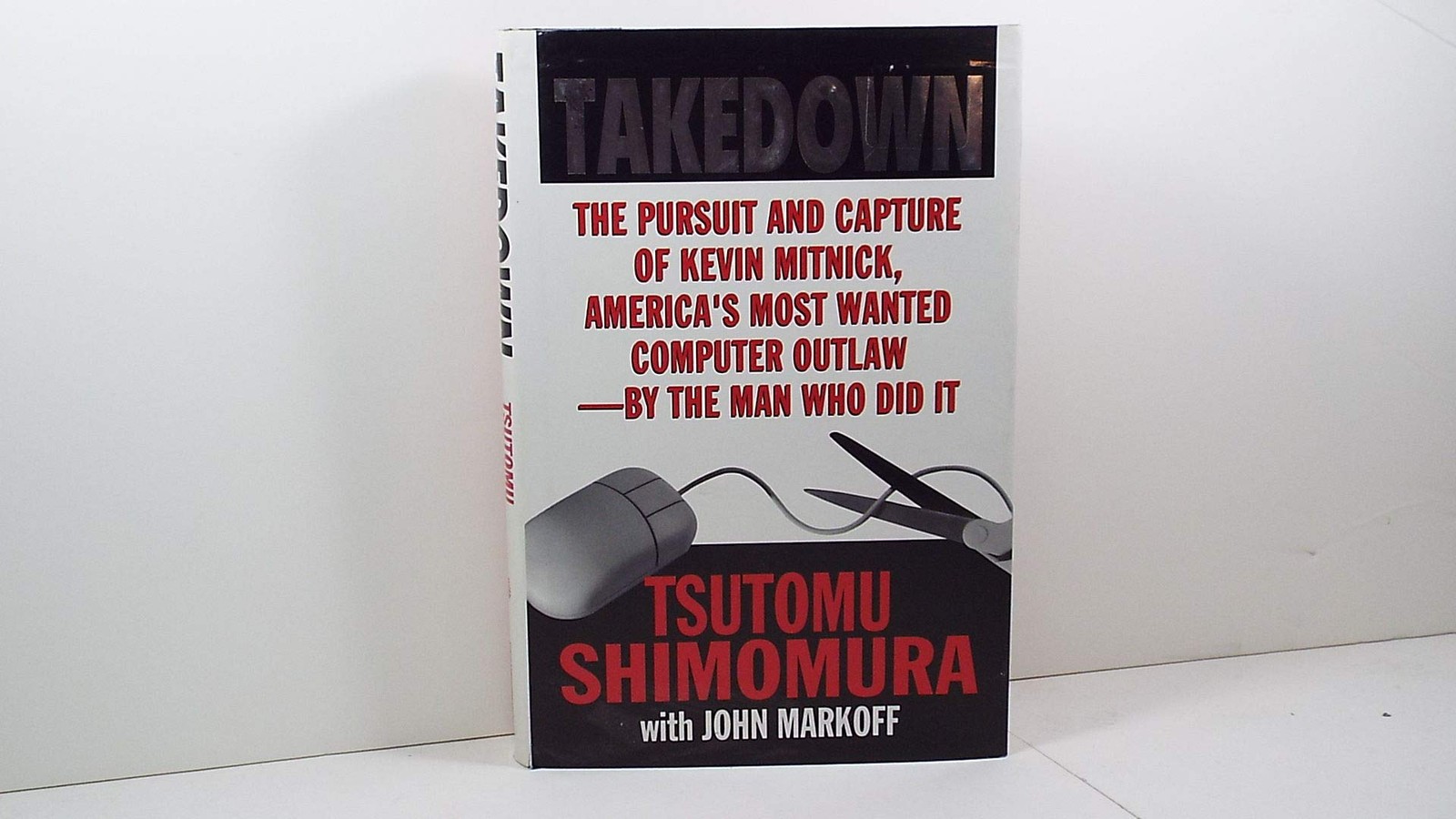 Takedown: The Pursuit and Capture of Kevin Mitnick by the Man Who Did It