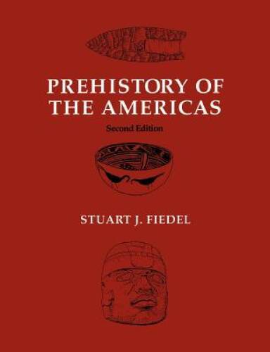 Prehistory of the Americas – Paperback By Fiedel, Stuart J. – GOOD
