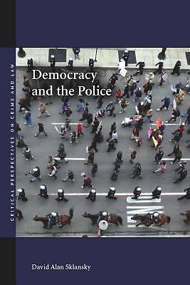 Democracy and the Police by Sklansky, David Alan