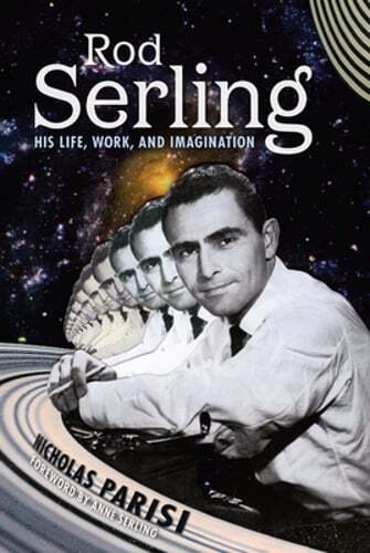 Rod Serling: His Life, Work, and Imagination by Nicholas Parisi: Used