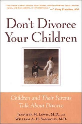 Don’t Divorce Your Children : Protecting Their Rights and Your Happiness by Sam