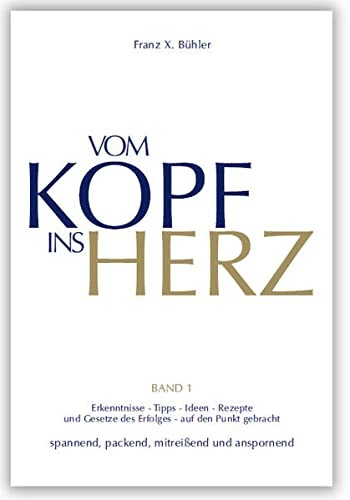 Franz X Bühler Vom Kopf ins Herz: Erkenntnisse, Tipps, I (Hardback) (UK IMPORT)