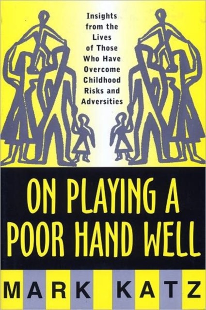 Katz – On Playing a Poor Hand Well Insights from the Lives of Those – X555z