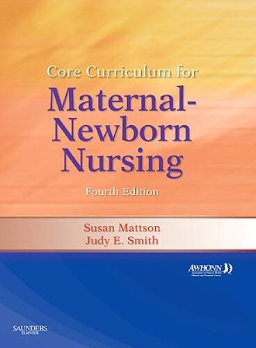 Core Curriculum for Maternal-Newborn Nursing, 4e (Core Curriculum for Mat – GOOD