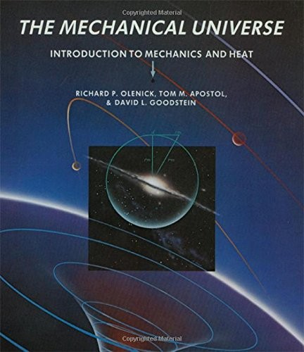 THE MECHANICAL UNIVERSE: INTRODUCTION TO MECHANICS AND By Richard P. VG