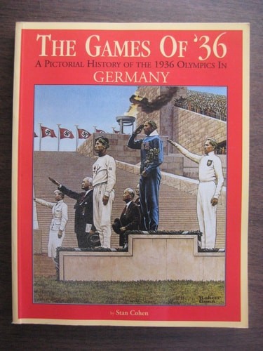 The Games of ’36 : A Pictorial History of the 1936 Olympic Games in Germany by C