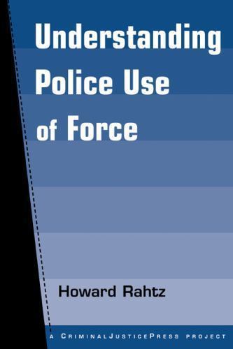 Understanding Police Use of Force, Paperback by Rahtz, Howard, Used Good Cond…