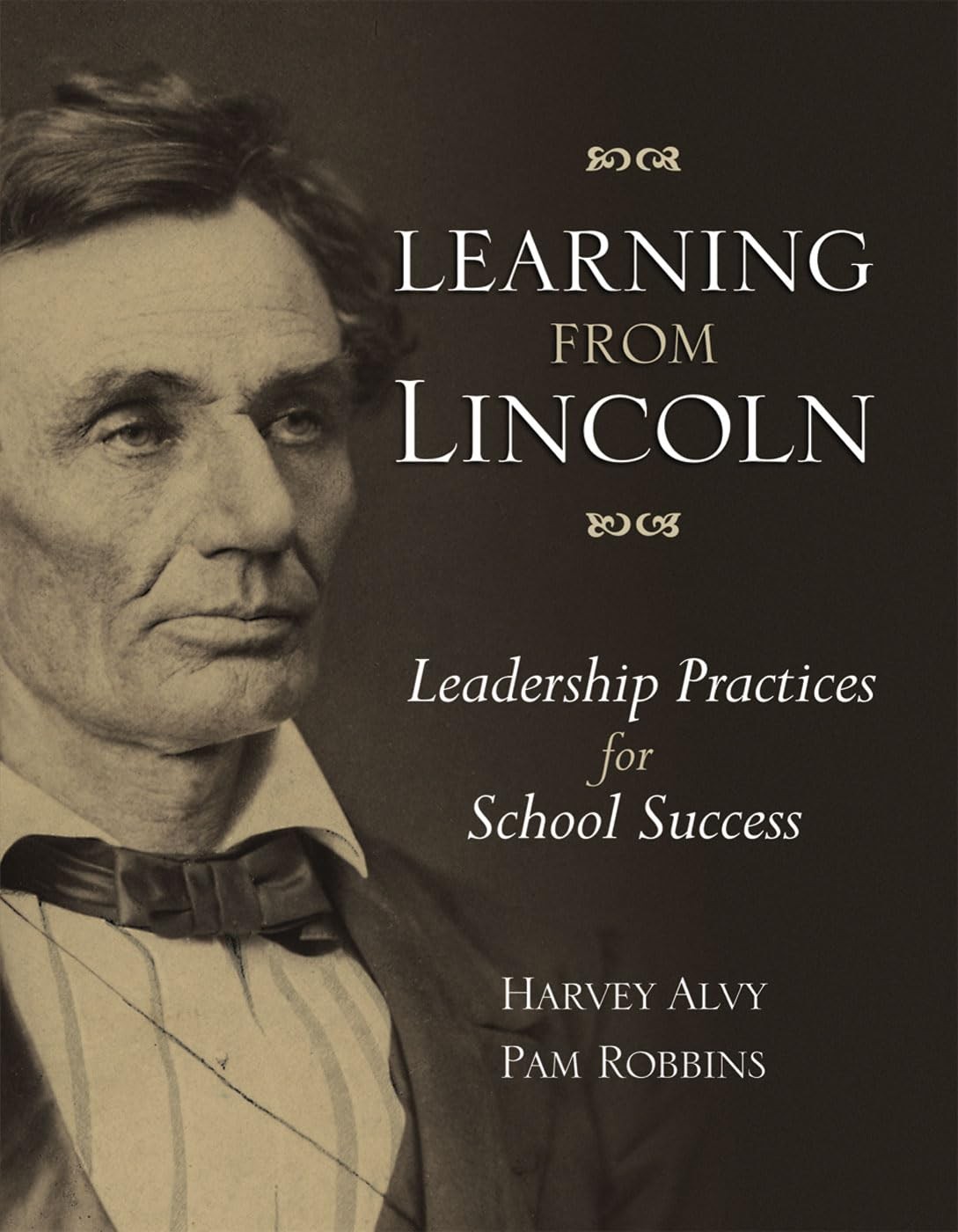 Learning from Lincoln: Leadership Practices for School Success by Pam Robbins