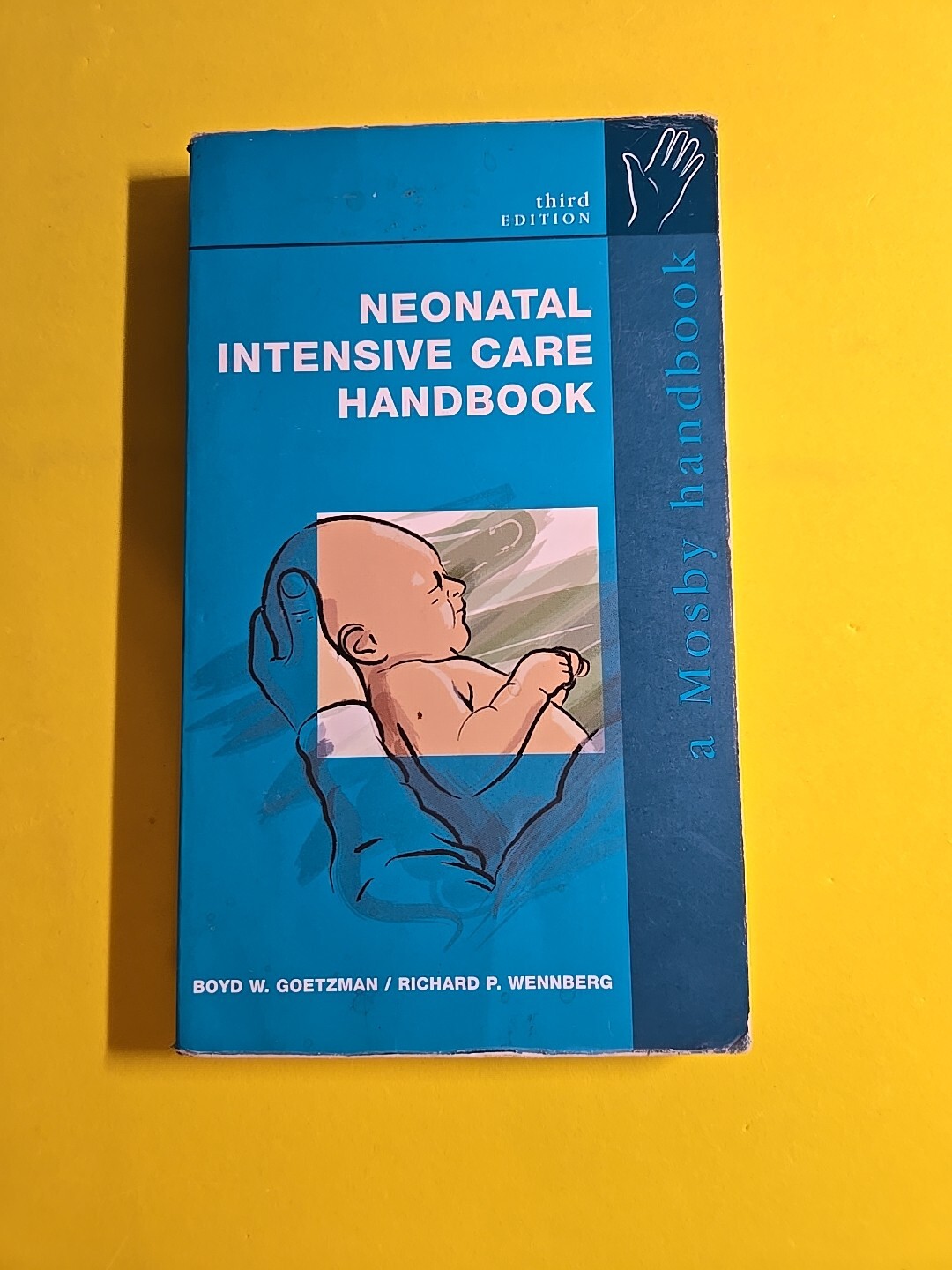 Neonatal Intensive Care Handbook by Boyd W. Goetzman and Richard P. Wennberg…