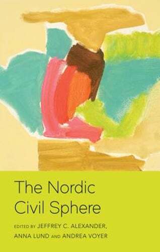The Nordic Civil Sphere by Jeffrey C. Alexander: New