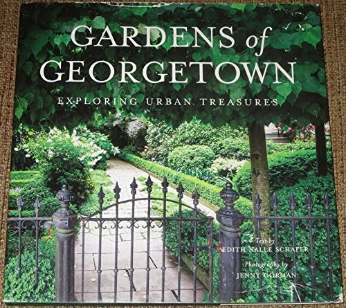 Gardens of Georgetown: Exploring Ur…, Edith Nalle Sch