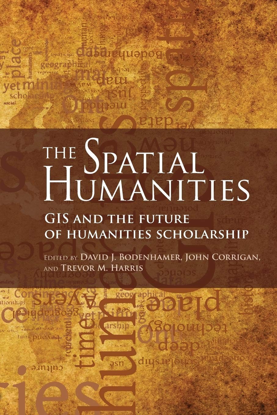 The Spatial Humanities: GIS and the Future of Humanities Scholarship