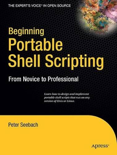 Beginning Portable Shell Scripting: From Novice to Professional (Experts – GOOD