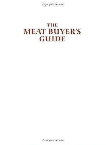 The Meat Buyers Guide : Meat, Lamb, Veal, Pork and Poultry by