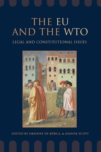 The EU and the WTO by Grinne de Brca, Joanne Scott – 9781841134017