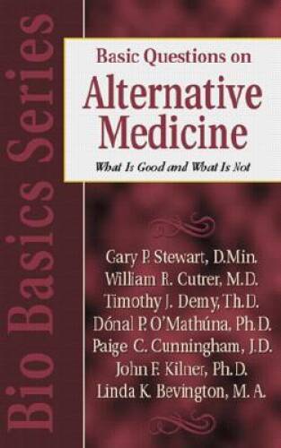 Basic Questions on Alternative Medicine: What Is Good and What Is Not (B – GOOD