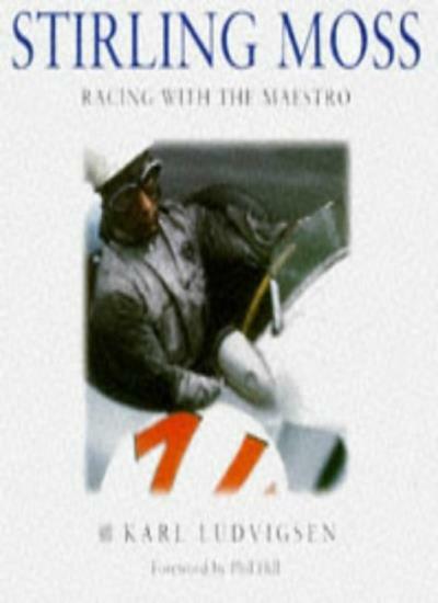 Stirling Moss: A Pictorial Tribute By Karl E. Ludvigsen, Karl Lu