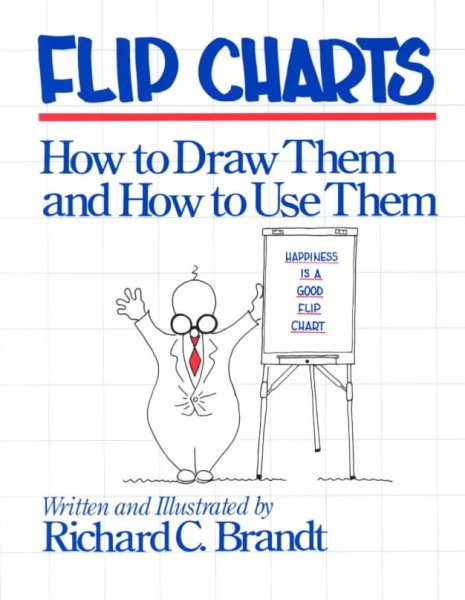 Flip Charts : How to Draw Them and How to Use Them, Paperback by Brandt, Rich…