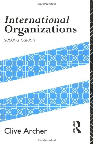 International Organizations By Dr Clive Archer