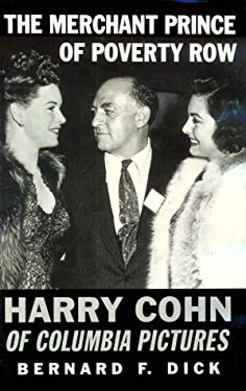 The Merchant Prince of Poverty Row : Harry Cohn of Columbia Pictu