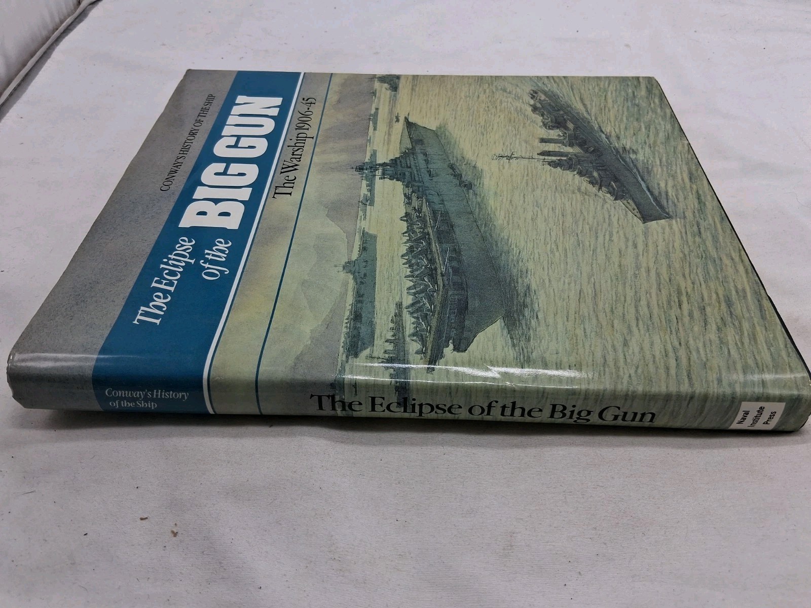Conway’s History of the Ship: The Eclipse of the Big Gun: The Warship 1906-1945