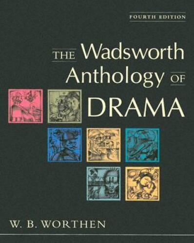 The Wadsworth Anthology of Drama – Paperback By Worthen, W B – ACCEPTABLE