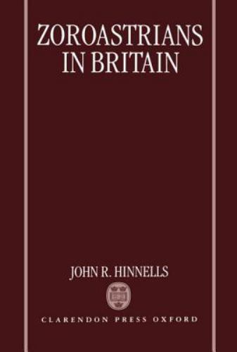 Zoroastrians in Britain: The Ratanbai Katrak Lectures, University of Oxford 1985
