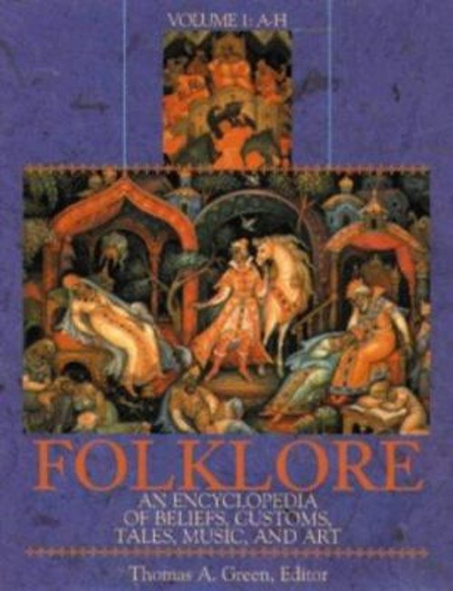 Folklore [2 Volumes] : An Encyclopedia of Beliefs, Customs, Tales