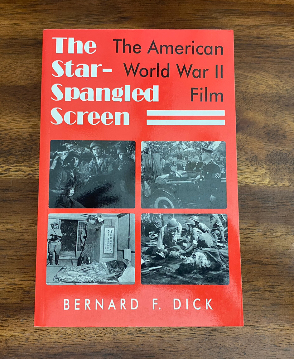 The Star-Spangled Screen : The American World War II Film by Bernard F. Dick TPB