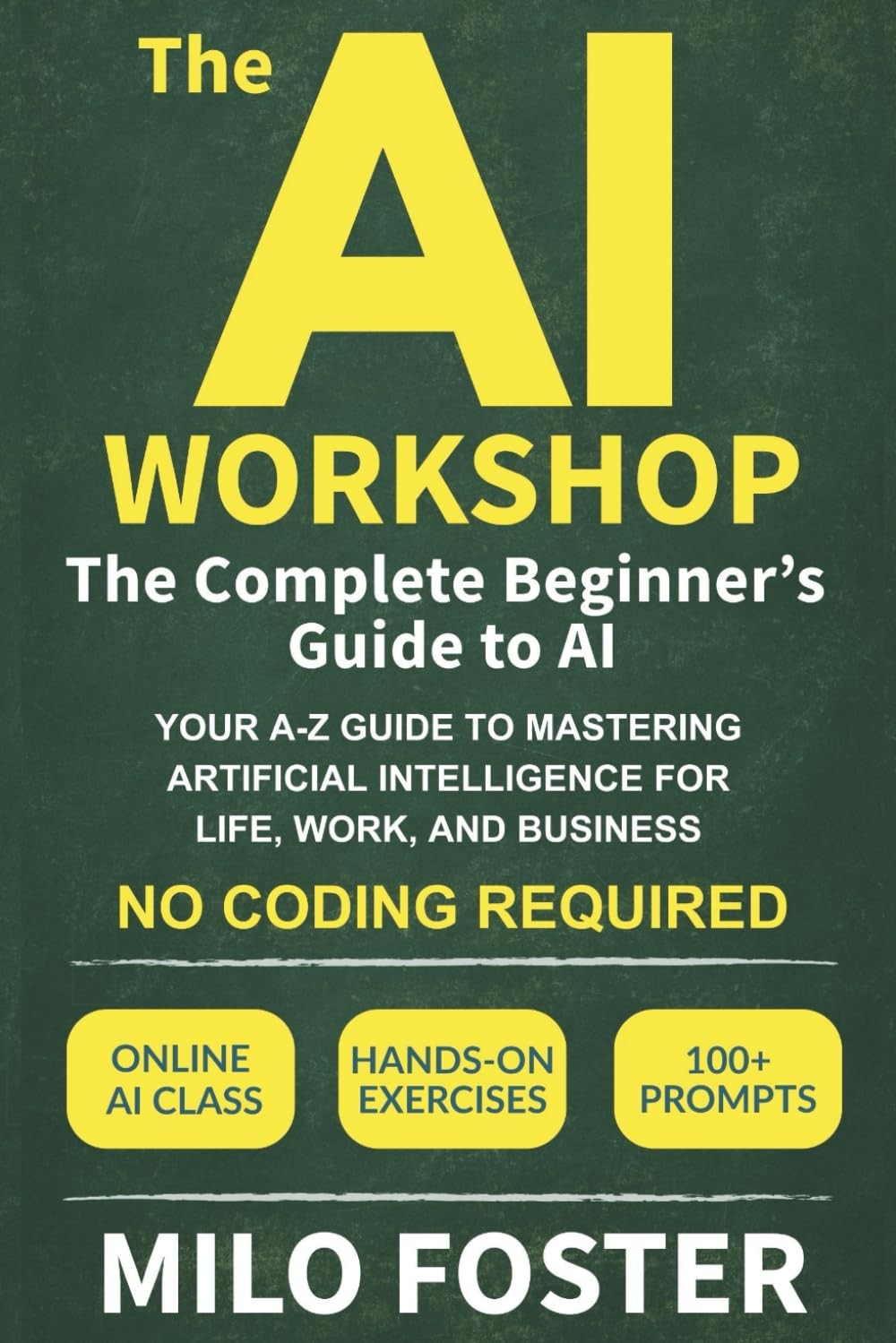 The AI Workshop: Complete Beginner’s Guide to AI: Your A-Z to…