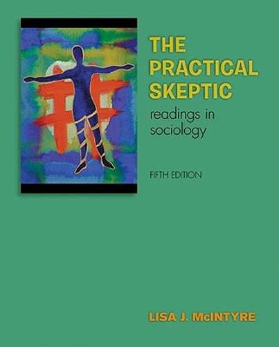 The Practical Skeptic: Readings in Sociology by Lisa J McIntyre: Used