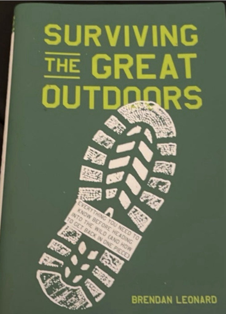 Book Surviving The Great Outdoors: A Survival Guide By:Brendan Leonard Camping!