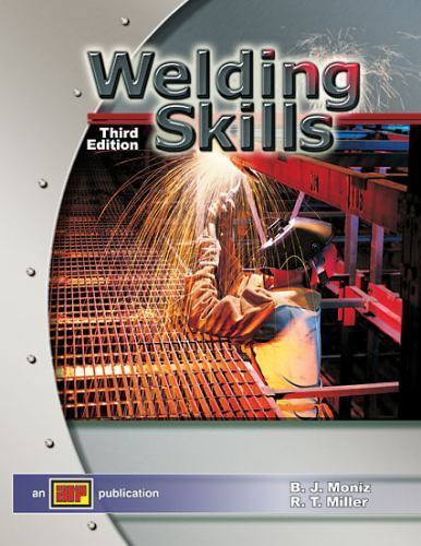 Welding Skills by B. J. Moniz; R. T. Miller