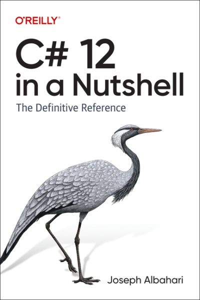 C# 12 in a Nutshell : The Definitive Reference, Paperback by Albahari, Joseph…