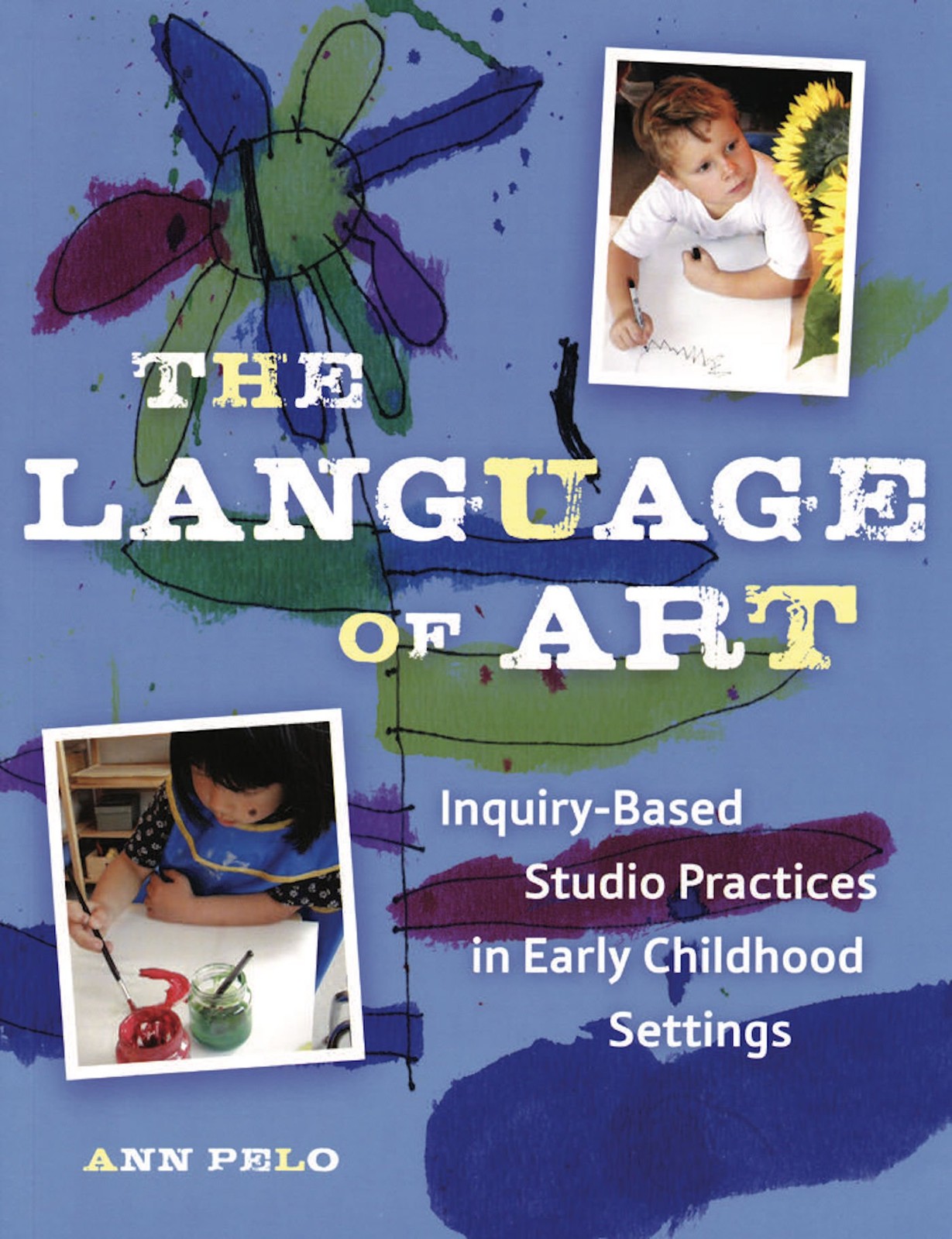 The Language of Art: Inquiry-Based Studio Practices in Early Childhood Setti…