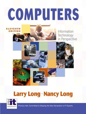 COMPUTERS: INFORMATION TECHNOLOGY IN PERSPECTIVE, 11TH By Larry Long & VG