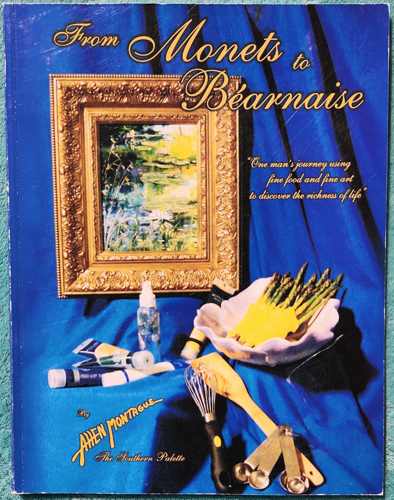 From Monets To Bearnaise By Allen Montague 2006 Trade Paperback 78 Pages