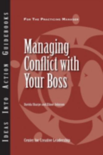 Managing Conflict with Your Boss by Center for Creative Leadership (CCL),Sharpe,