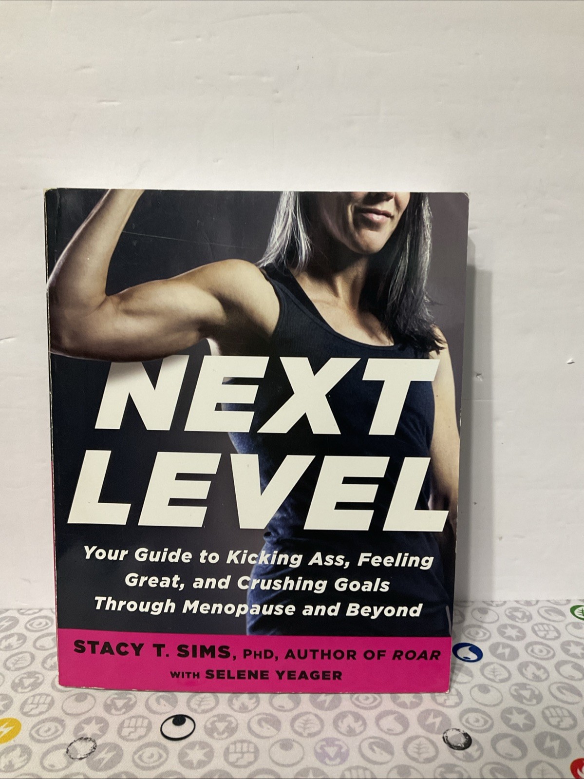 Next Level: Your Guide to Kicking Ass, Feeling Great, and Crushing Goals Through