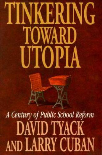 Tinkering toward Utopia: A Century of Public School Reform – Paperback – GOOD