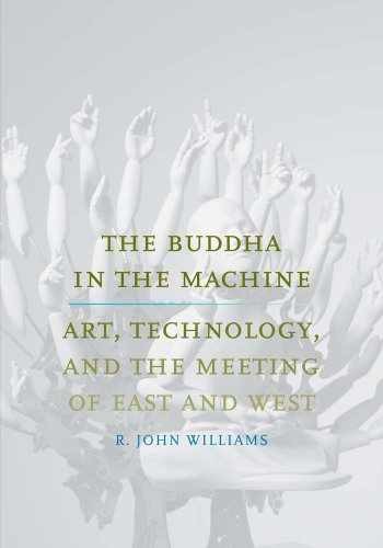 The Buddha in the Machine: Art, – Hardcover, by Williams R. John – Very Good b