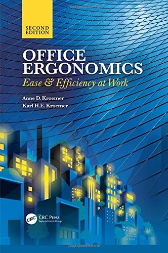 OFFICE ERGONOMICS: EASE AND EFFICIENCY AT WORK, SECOND By Anne D. Kroemer & Karl