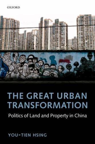 GREAT URBAN TRANSFORMATION:POLITICS OF LAND & PROPERTY IN CHINA PAPER: Politics