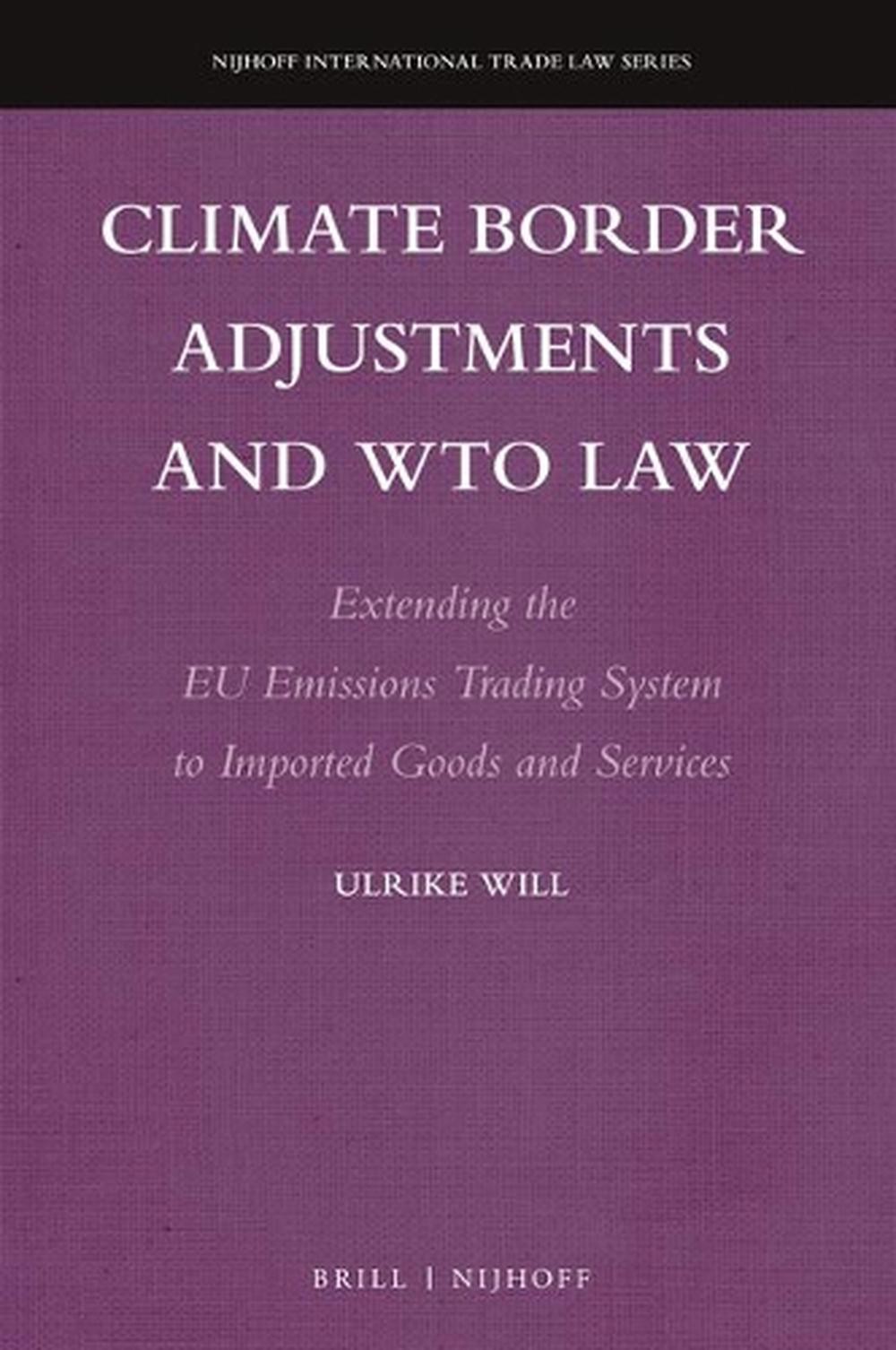 Climate Border Adjustments and WTO Law: Extending the EU Emissions Trading Syste