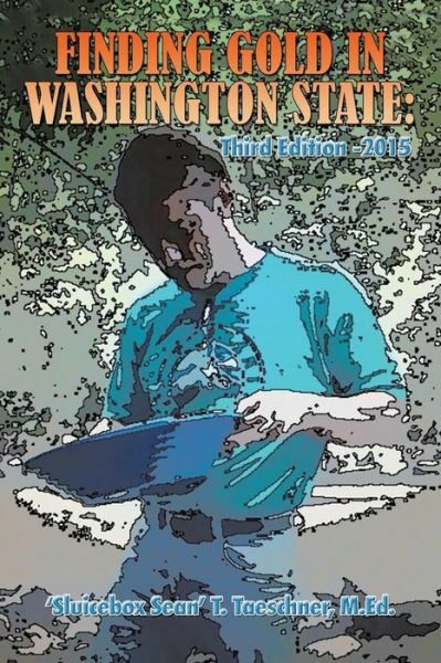 Finding Gold In Washington State: Third Edition -2015